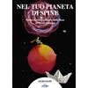 Astra Editori Nel tuo pianeta di spine. Poesie d'amore e libertà della rosa al piccolo Principe