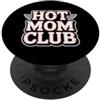 Cool And Funny Designs for Moms And Dads Hot Mom Club PopSockets PopGrip Adesivo