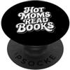 Cool And Funny Designs for Moms And Dads Hot Moms Read Books PopSockets PopGrip Adesivo