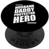 Cool And Funny Designs for Moms And Dads Husband Daddy Protector Hero PopSockets PopGrip Adesivo