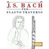 E C Masterworks J. S. Bach per Flauto Traverso (Tascabile)