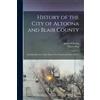 James H Ewing Harry Sl History of the City of Altoona and Blair Coun (Tascabile)