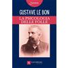 Gustave Le Bon La psicologia delle folle (Tascabile)