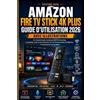 Codeflow Amazon Fire Tv Stick 4K Plus Guide D'utilisation 2026 Avec (Tascabile)