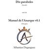 Sébastien Dugauguez Dix paraboles et Manuel de l'Anarque v0.1 (Tascabile)