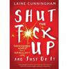 Laine Cunningham Shut the F*ck Up and Just Do It (Tascabile)