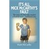 Mark McCarthy IT'S ALL MICK McCARTHY'S FAULT (Tascabile)