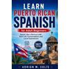 Adrián M Solís Learn Puerto Rican Spanish for Adult Beginners (Tascabile)
