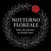 Chris Martin Notturno Floreale - Libro da colorare su sfondo nero (Tascabile)