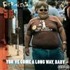 Fatboy Slim You've Come a Long Way, Baby (CD) (PRESALE 16/10/2026)
