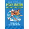 Mondadori Poseidone il re dei mari. Percy Jackson racconta i miti greci
