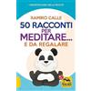 Macro Edizioni 50 racconti per meditare... e da regalare