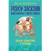 Mondadori Zeus contro i titani. Percy Jackson racconta i miti greci. Ediz. a colori