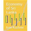Ivan Kushnir Economy of Sri Lanka (Tascabile) Economy in Countries