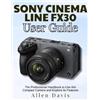 Allen Davis Sony Cinema Line Fx30 User Guide (Tascabile)