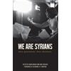 Naila Al-Atrash Radwan Ziadeh Sana Mustafa We Are Syrians (Tascabile)