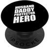Cool And Funny Designs for Moms And Dads Husband Daddy Protector Hero PopSockets PopGrip Adesivo