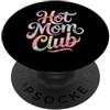 Cool And Funny Designs for Moms And Dads Hot Mom Club PopSockets PopGrip Adesivo