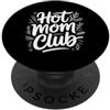 Cool And Funny Designs for Moms And Dads Hot Mom Club PopSockets PopGrip Adesivo