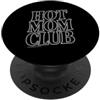 Cool And Funny Designs for Moms And Dads Hot Mom Club PopSockets PopGrip Adesivo