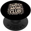 Cool And Funny Designs for Moms And Dads Hot Mom Club PopSockets PopGrip Adesivo