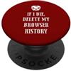 Dark Humor Tech Co. If I Die Cancellare My Browser History Funny Tech Dark Humor PopSockets PopGrip Adesivo