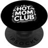 Cool And Funny Designs for Moms And Dads Hot Mom Club PopSockets PopGrip Adesivo