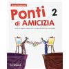 La Scuola SEI Ponti di amicizia. Corso di religione cattolica. Per la Scuola media. Con e-book. Con espansione online. Con DVD-ROM (Vol. 2)