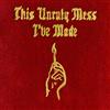 Warner Music This Unruly Mess I'Ve Made
