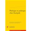 Editions Classiques Garnier Poétique et politique chez Euripide