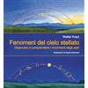 Filadelfia Editore Fenomeni del cielo stellato. Osservare e comprendere i movimenti degli astri