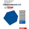 Zanichelli Matematica.blu 2.0. Tutor. Per le Scuole superiori. Con aggiornamento online (Vol. 4)