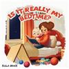 Eulla Grace Is it really my bed time? (Tascabile)