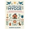 Seven Tides Press Au-delà du Hygge: Les secrets scandinaves du bien-être et de la vie simple