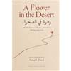 Dar al-Hubb Editions A flower in the desert: Arabic Poems of Desire, Devotion, Kinship and Loss