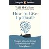Penguin Readers Level 5 How to Give Up Plastic (ELT Graded Reader): Abridged Edition