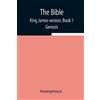 Anonymous The Bible, King James Version, Book 1; Genesis (Tascabile)