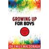 Dr Emily MacDonagh Growing Up for Boys: Everything You Need to Know (Tascabile)