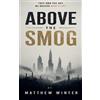 Matthew Winter Above the Smog (Tascabile)
