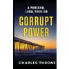 Charles Throne Corrupt Power (Tascabile) Jim Cohen Legal Thrillers