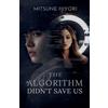 Mitsune Hiyori The Algorithm Didn't Save Us (Tascabile)