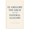 Taylor Fisher St. Gregory the Great and the Pastoral Allegory (Tascabile)