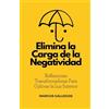 Marcus Gallegos Elimina la Carga de la Negatividad (Tascabile)