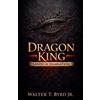 Walter T Byrd Dragon King (Tascabile) 1