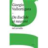 Castelvecchi Da Euclide ai neuroni. La geometria nel cervello