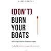 Harry Haritos (DON'T) BURN YOUR BOATS: NEGOTIATE WITH YOURSELF FIRST
