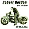Robert -& Link Wray- Gordon Too Fast To Live, Too Young To Die (CD)