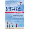 New World Library Reset Your Child's Brain: A Four-Week Plan to End Meltdowns, Raise Grades, and Boost Social Skills by Reversing the Effects of Electronic Screen-Time