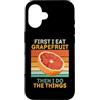 First I Eat Grapefruit Food Then I Do Th Custodia per iPhone 16 Prima mangio pompelmo poi faccio le cose amante della frutta