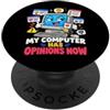 AI Robotic Humor Il mio computer ha opinioni ora AI divertente PopSockets PopGrip Adesivo